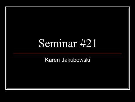 Seminar #21 Karen Jakubowski. Finding 95% Confidence Intervals: An approximate 95% confidence interval for unknown population proportion p is based on.