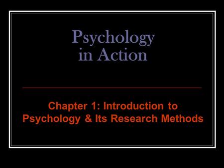 Chapter 1: Introduction to Psychology & Its Research Methods