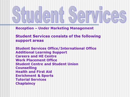 Student Services Student Services consists of the following
