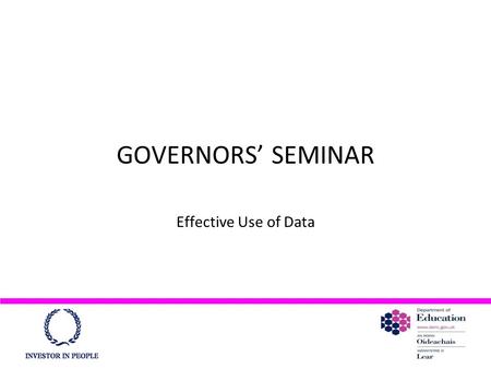 GOVERNORS’ SEMINAR Effective Use of Data. WHAT IS SCHOOL IMPROVEMENT? A school’s ability to demonstrate:-  It is providing a high quality of education.