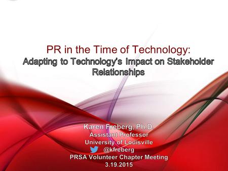 Agenda Current status of technology Technology within PR Social Media & Wearable Technology Trends Tips for Stakeholder Relationship s Q&A.