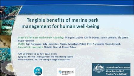 Tangible benefits of marine park management for human well-being Great Barrier Reef Marine Park Authority: Margaret Gooch, Kirstin Dobbs, Karen Vohland,