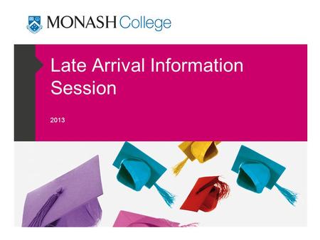 Late Arrival Information Session 2013. 2 Introduce Yourself  To each of your teachers – Part 1  To your tutors – Part 2  To someone in your class!