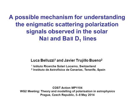 A possible mechanism for understanding the enigmatic scattering polarization signals observed in the solar Na I and Ba II D 1 lines Luca Belluzzi 1 and.