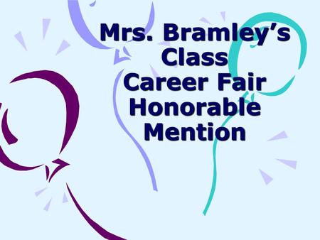 Mrs. Bramley’s Class Career Fair Honorable Mention.