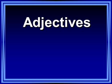 1 AdjectivesAdjectives 2 Los adjetivos: Adjectives: Words that modify nouns En español, most adjectives have either two or four forms When using adjectives.