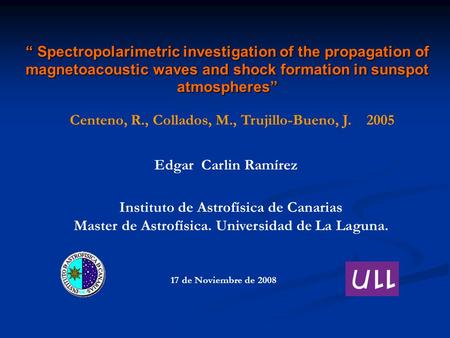 “ Spectropolarimetric investigation of the propagation of magnetoacoustic waves and shock formation in sunspot atmospheres” “ Spectropolarimetric investigation.