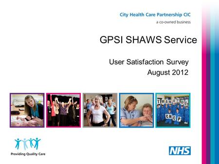 GPSI SHAWS Service User Satisfaction Survey August 2012.