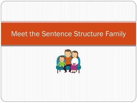 Meet the Sentence Structure Family