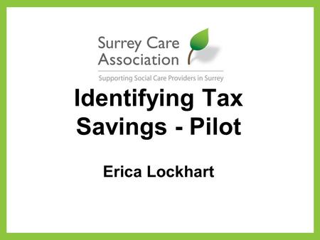 Identifying Tax Savings - Pilot Erica Lockhart. Volunteers needed from one or two providers who have care staff that fall under the following work pattern: