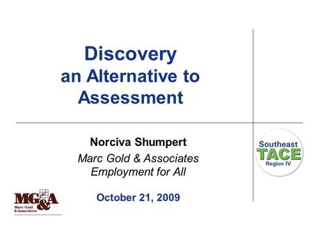 Discovery an Alternative to Assessment Norciva Shumpert Marc Gold & Associates Employment for All October 21, 2009.