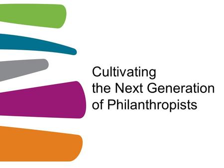 Cultivating the Next Generation of Philanthropists.