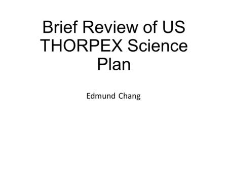 Brief Review of US THORPEX Science Plan Edmund Chang.