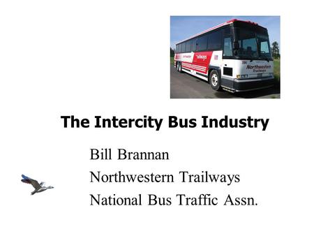 Bill Brannan Northwestern Trailways National Bus Traffic Assn. The Intercity Bus Industry.