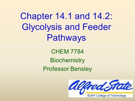 Chapter 14.1 and 14.2: Glycolysis and Feeder Pathways
