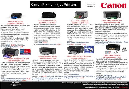 Canon PIXMA IX7000, A3+ (3302B009AA) RP: 520€ The PIXMA iX7000 is the ultimate A3 office inkjet. PgR technology delivers laser- quality plain paper prints: