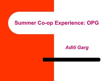 Summer Co-op Experience: OPG Aditi Garg. Darlington Nuclear G.S Located in Bowmanville, ON.