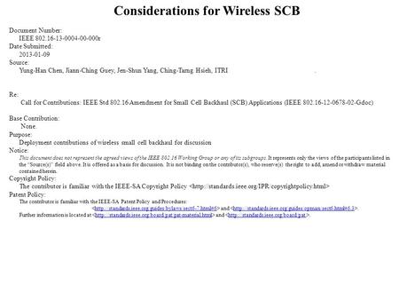 Considerations for Wireless SCB Document Number: IEEE 802.16-13-0004-00-000r Date Submitted: 2013-01-09 Source: Yung-Han Chen, Jiann-Ching Guey, Jen-Shun.