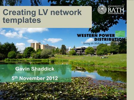 Creating LV network templates Gavin Shaddick 5 th November 2012.