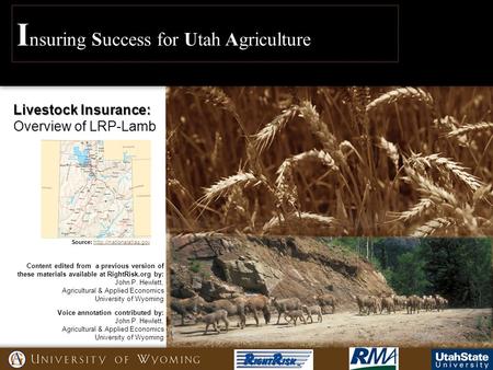 I nsuring Success for Utah Agriculture Voice annotation contributed by: John P. Hewlett, Agricultural & Applied Economics University of Wyoming Content.