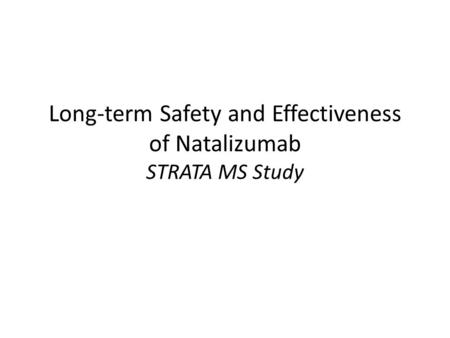 Long-term Safety and Effectiveness of Natalizumab STRATA MS Study.