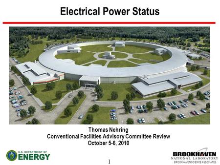 1 BROOKHAVEN SCIENCE ASSOCIATES Electrical Power Status Thomas Nehring Conventional Facilities Advisory Committee Review October 5-6, 2010.