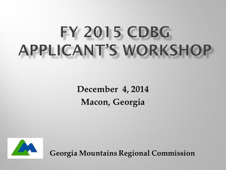 December 4, 2014 Macon, Georgia Georgia Mountains Regional Commission.