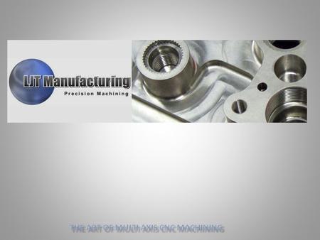 LJT Manufacturing LJT Manufacturing provides components for the Aerospace, Military, Electronics and Commercial sectors. 100 plus years combined experience.