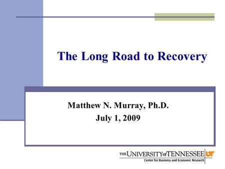 The Long Road to Recovery Matthew N. Murray, Ph.D. July 1, 2009.