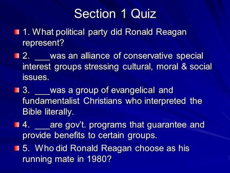 Section 1 Quiz 1. What political party did Ronald Reagan represent?