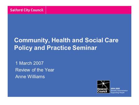 Community, Health and Social Care Policy and Practice Seminar 1 March 2007 Review of the Year Anne Williams.