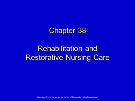 Chapter 38 Rehabilitation and Restorative Nursing Care