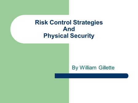 Risk Control Strategies And Physical Security By William Gillette.