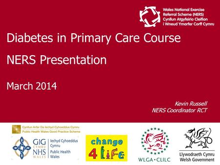 Diabetes in Primary Care Course NERS Presentation March 2014 Kevin Russell NERS Coordinator RCT.
