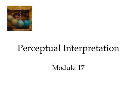 Perceptual Interpretation Module 17