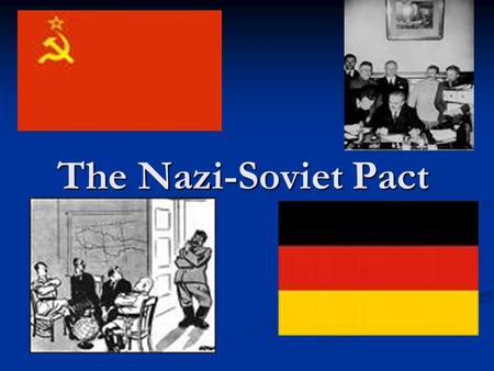 The Nazi-Soviet Pact.