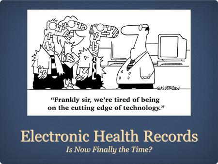 Electronic Health Records Is Now Finally the Time?