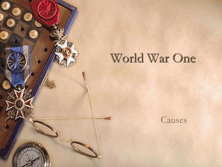 World War One Causes.