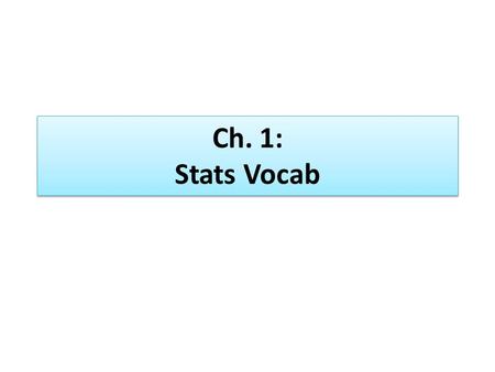 Ch. 1: Stats Vocab.