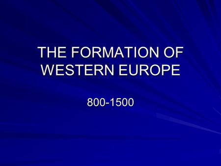 THE FORMATION OF WESTERN EUROPE 800-1500. CHURCH REFORM AND THE CRUSADES IN THE PERIOD OFTEN REFERRED TO AS THE DARK AGES, THE CHURCH RESPONDED TO NUMEROUS.