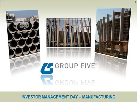 INVESTOR MANAGEMENT DAY ‒ MANUFACTURING 1. Components of the cluster Group Five Steel Everite 2 Manufacturing - outlook Investor Management Day - Manufacturing.