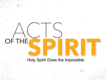Holy Spirit Does the Impossible. “Past behavior is the best indicator of future behavior.” If this is true where is the hope for: The bad marriage? The.