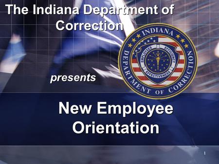 The Indiana Department of Correction presents New Employee Orientation 1.