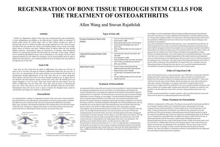 REGENERATION OF BONE TISSUE THROUGH STEM CELLS FOR THE TREATMENT OF OSTEOARTHRITIS Allen Wang and Sravan Rajathilak Arthritis Arthritis is a degenerative.