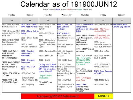 Calendar as of 191900JUN12 Black Tactical / Blue Admin / Red Issue / Green Needs Attn SundayMondayTuesdayWednesdayThursdayFridaySaturday 10111213141516.