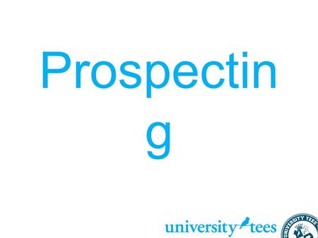 Prospectin g. Prior Customer List (for returning campuses) Easiest sales to regain Contact 2 months before they ordered the previous year Introduce yourself.