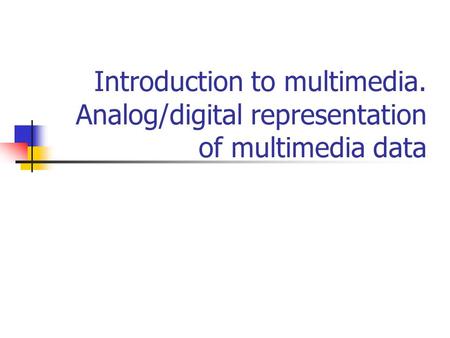 Introduction to multimedia