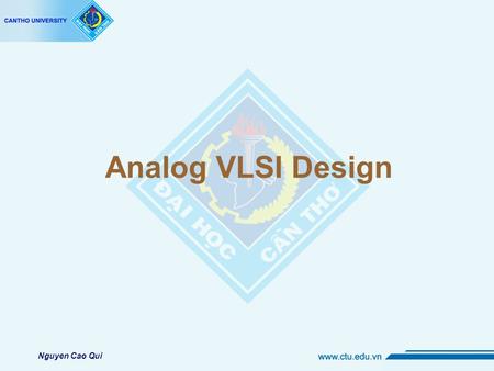 Analog VLSI Design Nguyen Cao Qui.