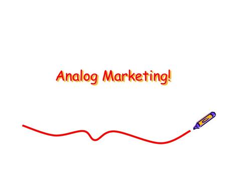 Analog Marketing!. Single Tasking! Slow Food! Analog Marketing!