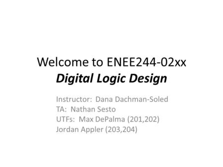 Welcome to ENEE244-02xx Digital Logic Design